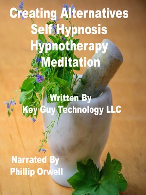 cover image of Creating Alternatives Self Hypnosis Hypnotherapy Meditation